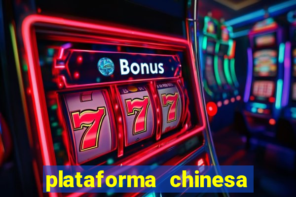 plataforma chinesa para ganhar dinheiro